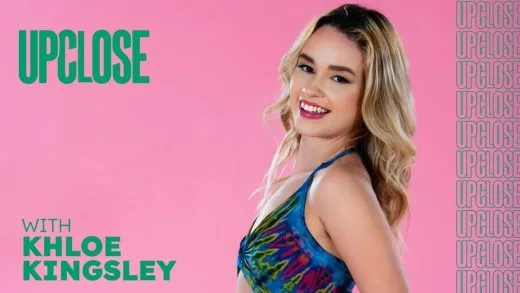 UPCLOSE – Khloe Kingsley – Up Close With Khloe Kingsley