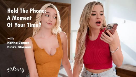 GirlsWay – Kenna James And Blake Blossom – Hold The Phone: A Moment Of Your Time?