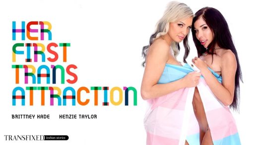 Transfixed – Kenzie Taylor And Brittney Kade – Her First Trans Attraction