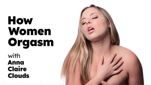 HowWomenOrgasm – Anna Claire Clouds