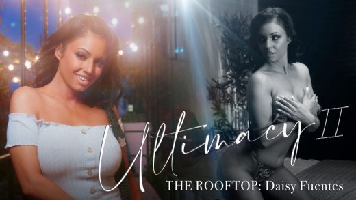 LucidFlix – Daisy Fuentes – Ultimacy II Episode 3: The Rooftop