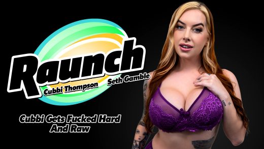 Raunch – Cubbi Thompson – Cubbi Gets Fucked Hard And Raw